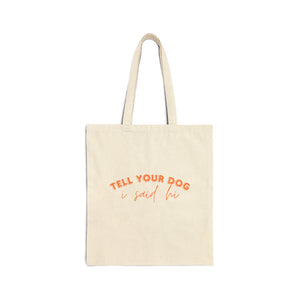 Tell Your Dog Tote Bag